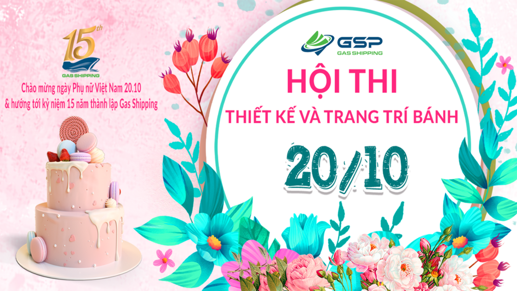 GAS SHIPPING TỔ CHỨC CHƯƠNG TRÌNH THIẾT KẾ VÀ TRANG TRÍ BÁNH CHÀO MỪNG NGÀY 20.10 &amp; HƯỚNG TỚI KỶ NIỆM 15 NĂM THÀNH LẬP CÔNG TY.